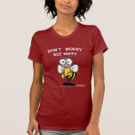 N'inquiétez pas l'abeille heureuse t-shirt