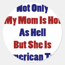 Non seulement ma maman est chaude comme l'enfer ma autocollants ronds