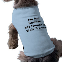 Not Spoiled Dog Shirt