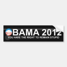 Obama 2012 - Vous avez le droit de rester stupides Autocollant Pour Voiture
