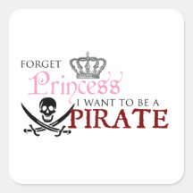 "Oubliez la princesse, je veulent être un pirate " Stickers Carrés