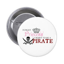 "Oubliez la princesse, je veulent être un pirate " Badges