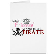 "Oubliez la princesse, je veulent être un pirate " Carte De Vœux