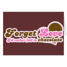 Oubliez l'amour, je tomberait plutôt en chocolat carte de vœux