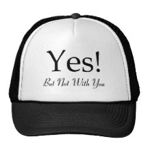 Oui ! Mais pas avec vous Casquette De Camionneur
