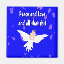 Paix et amour et tout ce *** de S magnets