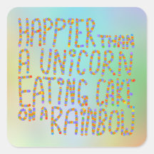 Plus heureuse qu'une licorne mangeant le gâteau su sticker carré