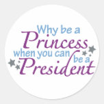 Président pas une princesse autocollants ronds