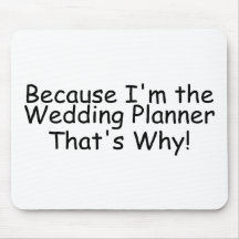 Puisqu'Im le wedding planner qui est pourquoi Tapis De Souris