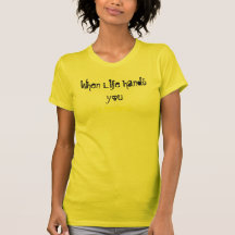 Quand la vie vous remet, des citrons t-shirt
