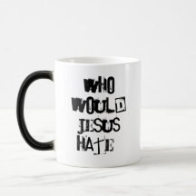 Qui haine de Jésus ? Mug