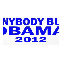 Quiconque mais Obama 2012 Photocarte Personnalisée