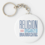 Religion = lavage de cerveau organisé porte-clés