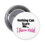 Rien ne peut m'effrayer que j'ai des enfants (le r badges