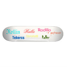 Rollin, Ruller, Rulla, Tekercs, Rodillo, Rrotul… Skateboards Personnalisés