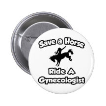 Sauvez un cheval. Montez un gynécologue Badge Avec Épingle