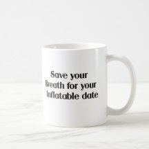 Sauvez votre souffle pour votre date gonflable mugs