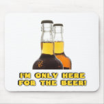 Seulement ici pour la BIÈRE ! Tapis De Souris