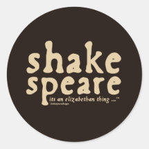 Shakespeare - c'est une chose élisabéthaine autocollant rond
