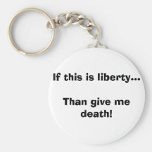 Si c'est liberté… que me donnent la mort ! porte-clés