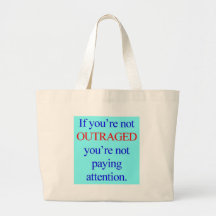 Si vous N'ÊTES PAS OUTRAGÉS vous ne prêtez pas l'a Sac De Toile