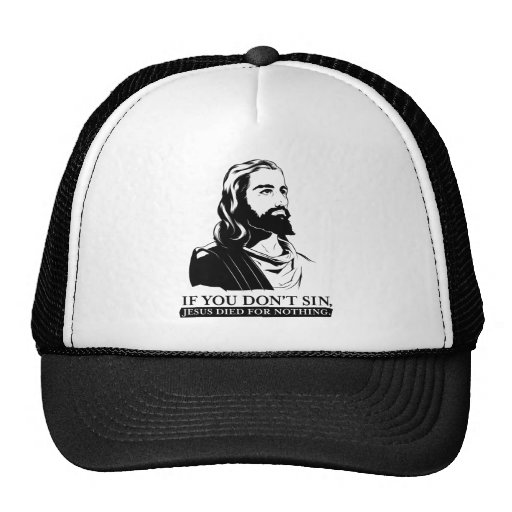 Si vous pas sin, Jésus est mort pour rien Casquette