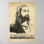 Si vous pas sin, Jésus est mort pour rien Posters