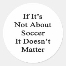 S'il n'est pas au sujet du football il n'importe p autocollant rond
