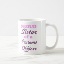 Soeur fière d'un fonctionnaire de douanes tasse