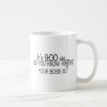Son 9h du matin vous savez où votre patron est tasse à café