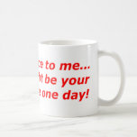 Soyez-gentil moi… que je pourrais être votre infir tasse à café