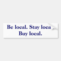 Soyez local. Restez local. Achetez les gens du pay Autocollant Pour Voiture