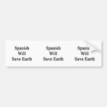 Spanish Will Save Earth Bumper Sticker