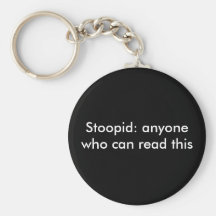Stoopid : n'importe qui qui peut lire ceci porte-clefs