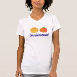 Sunkissed ; P T-shirt