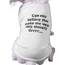 T-shirt de chien : "Pouvez vous les croire… " Manteau Pour Chien