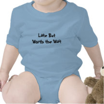 Tard mais en valeur l'attente t-shirt