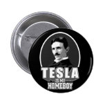 Tesla est mon Homeboy Badge Avec Épingle