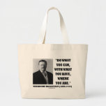 Theodore Roosevelt font ce que vous pouvez citer Sacs Fourre-tout