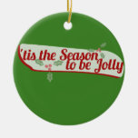 Tis la saison à être Noël gai Ornements
