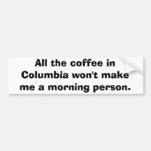 Tout le café en Colombie ne me fera pas un matin… Adhésifs Pour Voiture