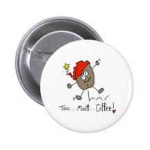 Trop de café badge avec épingle
