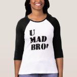 U Bro fou ? T-shirts