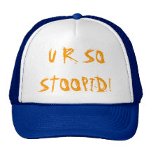 U R AINSI STOOPID !  chapeau Casquette