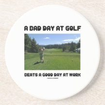 Un mauvais jour au golf bat un beau jour au travai dessous de verres