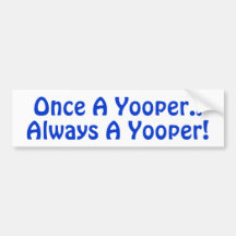 Une fois un Yooper. Toujours un Yooper ! Adhésif p Autocollants Pour Voiture