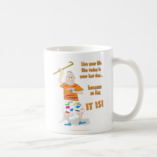 Vivent votre vie comme aujourd'hui est votre derni mugs à café