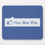 Vous aimez ce Facebook drôle Tapis De Souris