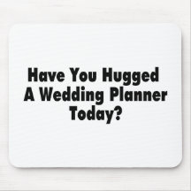 Vous avez étreints un wedding planner aujourd'hui tapis de souris