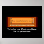 vous avez - had-your-15-minutes-of-fame-you-can-go posters